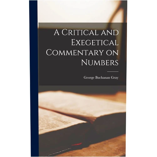 George Buchanan Gray A Critical and Exegetical Commentary on Numbers