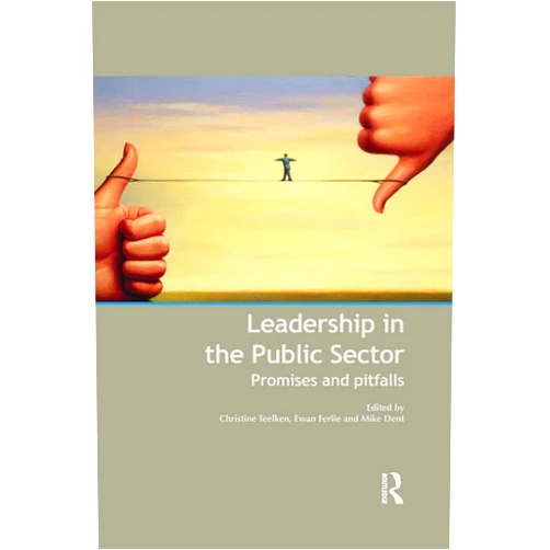 By Christine Teelken (Editor), Ewan Ferlie (Editor), Mike Dent (Editor) & 0 more Format: Kindle Edition Leadership in the Public Sector: Promises and Pitfalls