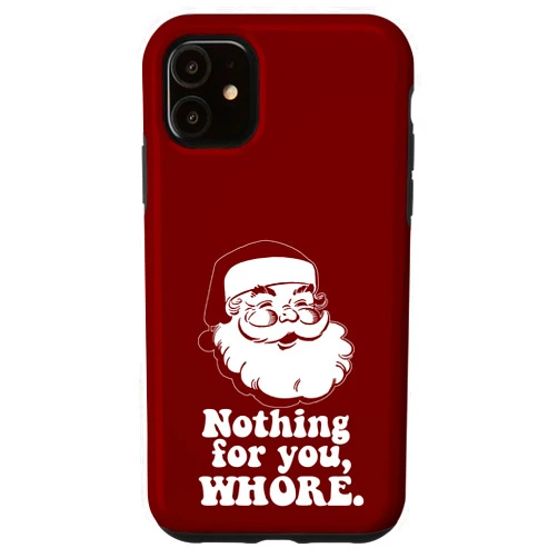 Funny Christmas HO HOE HOES Elf Memes iPhone 11 Nothing for you, WHORE Vintage Santa Claus Christmas Meme Case