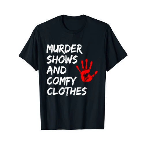 True Crime And Podcast Lover Tees True Crime Lover Gifts Murder Shows Comfy Clothes T-Shirt