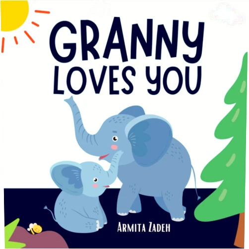 By Armita Zadeh (Author), Zadeh Publishing (Author) Granny Loves You: The Bond and Love Between a Grandmother and Her Grandchild (Love You Series)
