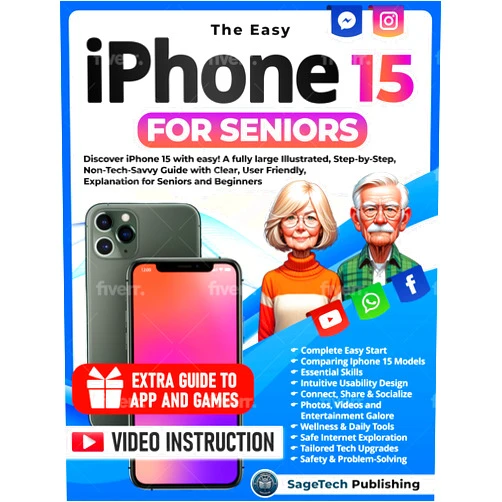 SageTech Publishing THE EASY IPHONE 15 FOR SENIORS: Discover iPhone 15 with Easy! A Fully Large Illustrated, Step-by-Step, Non-Tech-Savvy Guide with Clear, User-Friendly Explanations for Seniors and Beginners