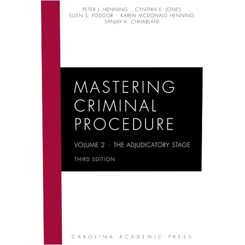Peter Henning,Cynthia Jones,Ellen Podgor,Karen Henning,Sanjay Chhablani Mastering Criminal Procedure: The Adjudicatory Stage (Volume 2) (Mastering Series)