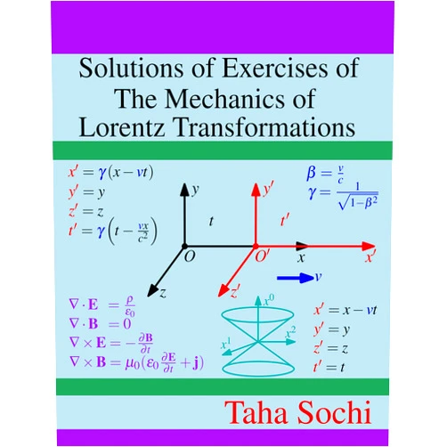 By Taha Sochi (Author) Format: Kindle Edition Solutions of Exercises of The Mechanics of Lorentz Transformations