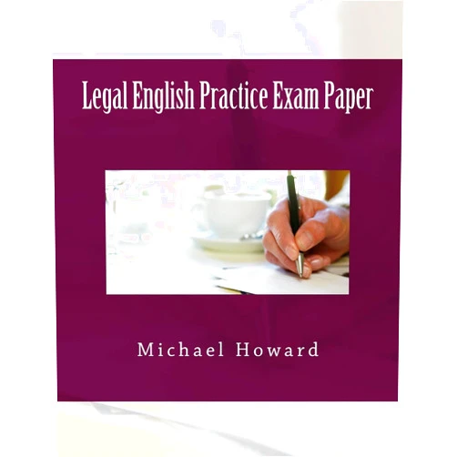 Michael Howard Legal English Practice Exam Paper: Legal English Exercise Book (Legal Study E-guides)