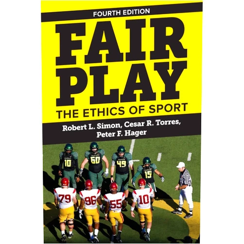 Robert L. Simon,Cesar R. Torres,Peter F. Hager Fair Play: The Ethics of Sport