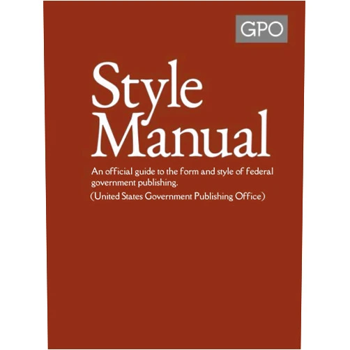 U. S. Government Publishing Office GPO Style Manual: An official guide to the form and style of federal government publishing. (United States Government Publishing Office)