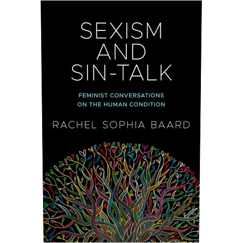 By Rachel Sophia Baard (Author) Format: Kindle Edition Sexism and Sin-Talk: Feminist Conversations on the Human Condition