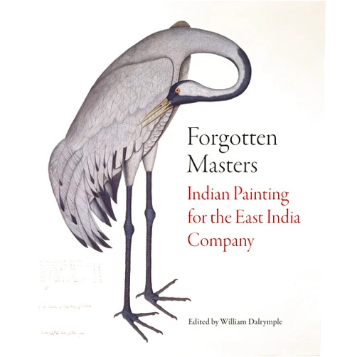 William Dalrymple Forgotten Masters: Indian Painting for the East India Company