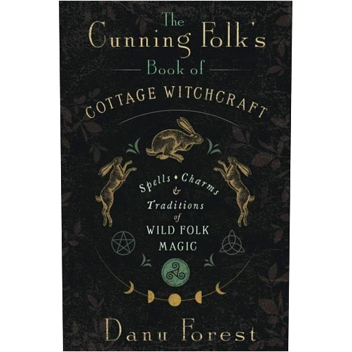 By Danu Forest (Author) The Cunning Folk's Book of Cottage Witchcraft: Spells, Charms & Traditions of Wild Folk Magic