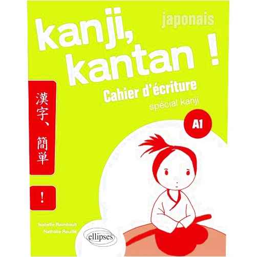 Isabelle Raimbault,Nathalie Rouillé Japonais. Kanji, kantan ! Cahier d’écriture spécial kanji. Palier 1. (A1)