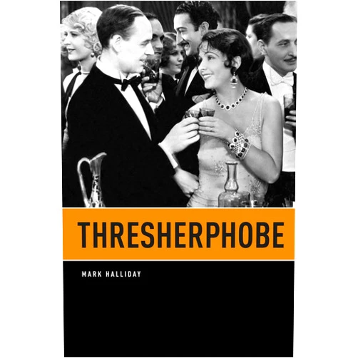 Mark Halliday Thresherphobe (Phoenix Poets)