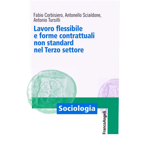 Italian Edition by Fabio Corbisiero (Author), Antonello Scialdone (Author), Antonio Tursilli (Author) & 0 more Format: Kindle Edition Lavoro flessibile e forme contrattuali non standard nel Terzo settore (Sociologia Vol. 342) (Italian Edition)