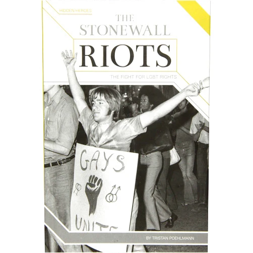 Tristan Poehlmann The Stonewall Riots: The Fight for LGBT Rights: The Fight for LGBT Rights (Hidden Heroes)