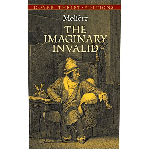 Moliere,Henri van Laun The Imaginary Invalid (Dover Thrift Editions: Plays)