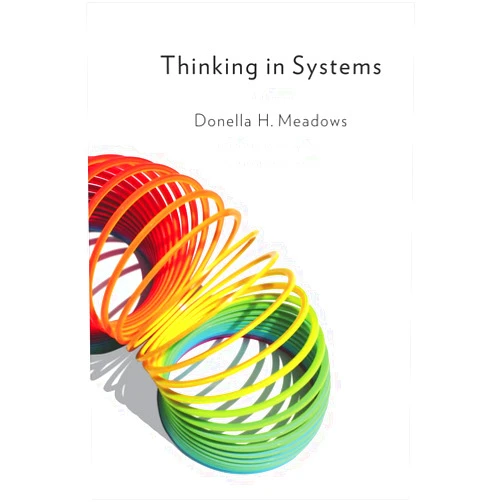 By Donella H. Meadows (Author), Diana Wright (Editor) Thinking in Systems: International Bestseller