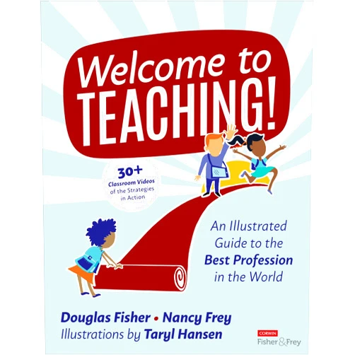 Douglas Fisher,Nancy Frey,Taryl Hansen Welcome to Teaching!: An Illustrated Guide to the Best Profession in the World