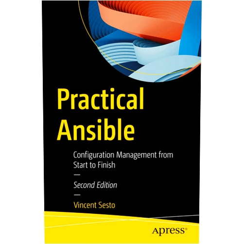 Vincent Sesto Practical Ansible: Configuration Management from Start to Finish
