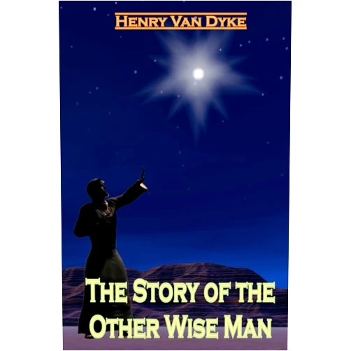 Henry Van Dyke The Story Of The Other Wise Man