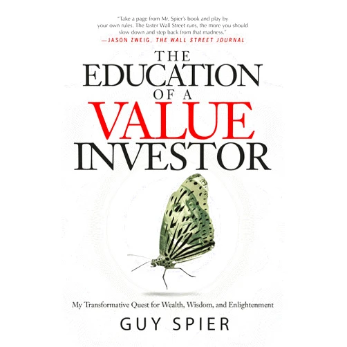 Guy Spier The Education of a Value Investor: My Transformative Quest for Wealth, Wisdom, and Enlightenment