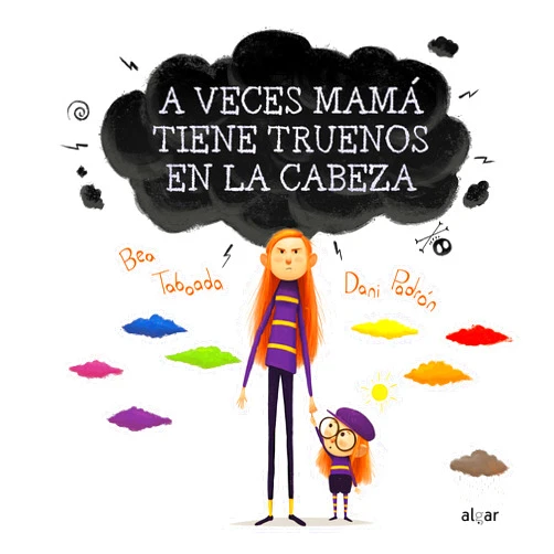 Bea Taboada,Dani Padrón A veces mamá tiene truenos en la cabeza (Spanish Edition)