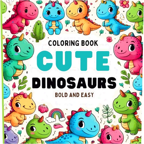 Akın Göçler Cute Dinosaurs Coloring Book Bold and Easy: Fun, Adorable Illustrations for Your Young Dinosaur Enthusiast - Explore Prehistoric Lands within the Dino Family Universe (Cute Coloring Books)