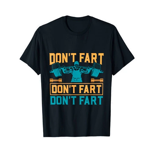 Funny Intense Workout Joke Gift and Accessories Don't Fart Funny Weight Lifting Gym Workout Fitness T-Shirt