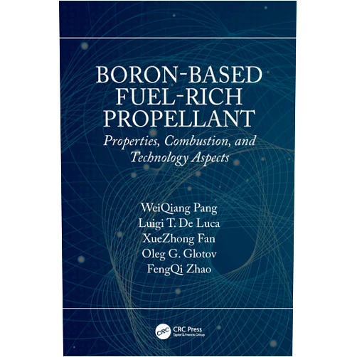 WeiQiang Pang Boron-Based Fuel-Rich Propellant: Properties, Combustion, and Technology Aspects