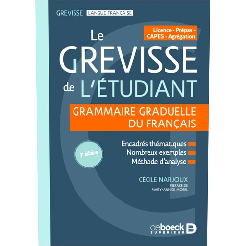 Cécile Narjoux,Mary-Annick Morel Le Grevisse de l'étudiant - Grammaire: Grammaire graduelle du français - Licence / Prépas / CAPES / Agrégation