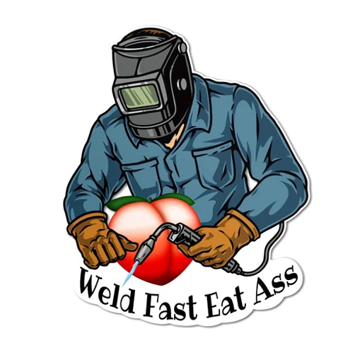 Handmade Weld Fast Eat Ass Welder Hard Hat Funny Welding Sticker Weld
