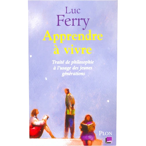 French Edition by Luc Ferry (Author) Format: Kindle Edition Apprendre à vivre: Traité de philosophie à l'usage des jeunes générations (French Edition)