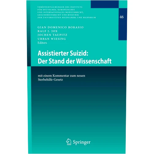 Gian Domenico Borasio,Ralf J. Jox,Jochen Taupitz,Urban Wiesing Assistierter Suizid: Der Stand der Wissenschaft: mit einem Kommentar zum neuen Sterbehilfe-Gesetz (Veröffentlichungen des Instituts für Deutsches, ... Heidelberg und Mannheim, 46) (German Edition)