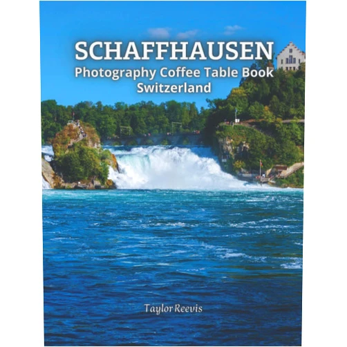 Taylor Reevis Schaffhausen Switzerland: Coffee Table Photography Travel Picture Book Album Of A Swiss City, Beautiful Pictures for Relaxing & Meditation, for ... Books (Taylor Photography Coffee Table Book).