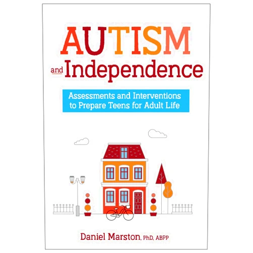 By Daniel Marston (Author) Autism and Independence: Assessments and Interventions to Prepare Teens for Adult Life