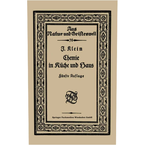 Joseph Klein Chemie in Küche und Haus (Aus Natur und Geisteswelt, 76) (German Edition)