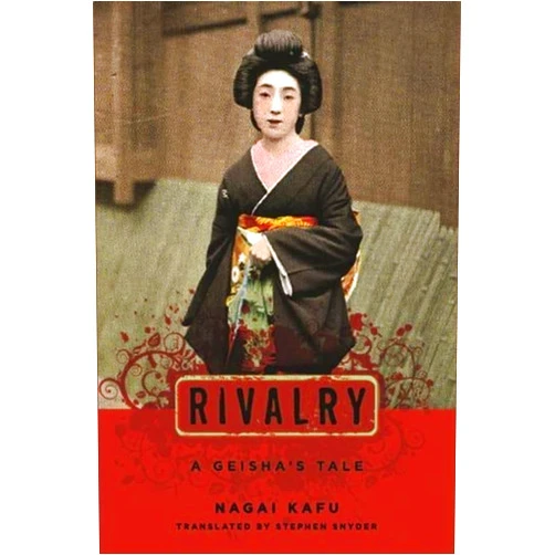 Kafū Nagai,Stephen Snyder Rivalry: A Geisha's Tale (Japanese Studies Series)