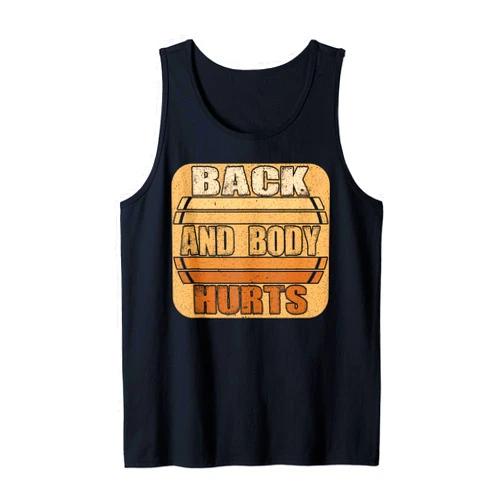 My Back & Body Hurts Exercise Workout Fitness Mens Funny Back Body Hurts Tee Quote Exercise Workout Fitness Top Tank Top