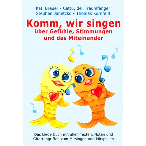 Stephen Janetzko,Thomas Kornfeld,Kati Breuer,Cattu der Traumfänger Komm, wir singen über Gefühle, Stimmungen und das Miteinander: Das Liederbuch mit allen Texten, Noten und Gitarrengriffen zum Mitsingen und Mitspielen (German Edition)