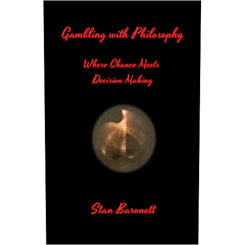 By Stan Baronett (Author) Format: Kindle Edition Gambling with Philosophy: Where Chance Meets Decision Making