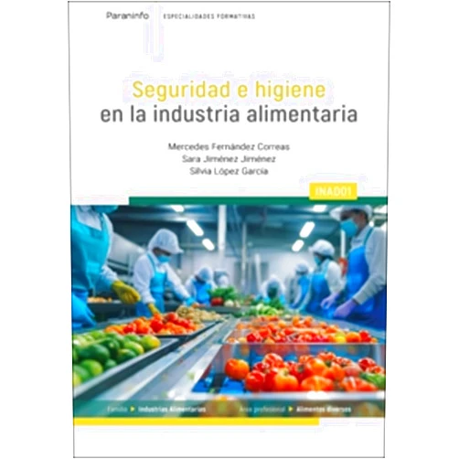 Spanish Edition by MERCEDES FERNÁNDEZ CORREAS (Author), SARA JIMÉNEZ JIMÉNEZ (Author), SILVIA LÓPEZ GARCÍA (Author) & 1 more INAD01 Seguridad e higiene en la industria alimentaria: INAD01