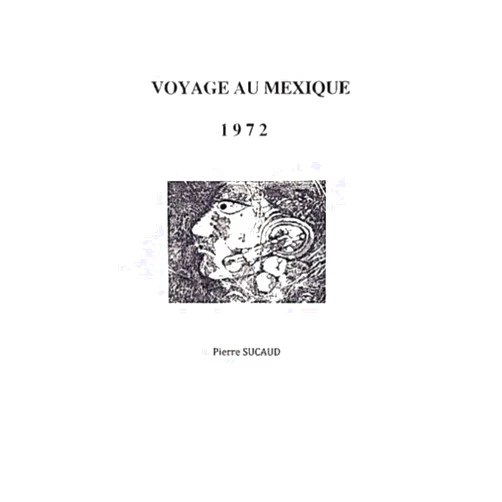 Pierre SUCAUD Voyage au Mexique 1972 (French Edition)