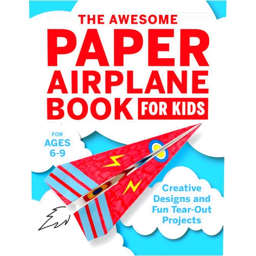 Stefania Luca The Awesome Paper Airplane Book for Kids: Creative Designs and Fun Tear-Out Projects