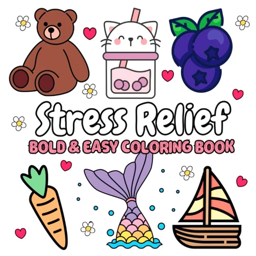 PHETRA EADTHONGSAI Stress Relief Bold & Easy Coloring Book: 54 Simple and Big Designs for Relaxation & Creative Expression for kids and adults featuring Animals, Food & ... Cozy Patterns, Cute Things And Many More