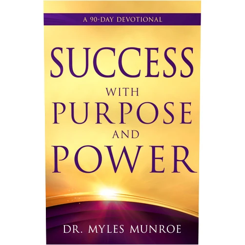 Myles Munroe Success with Purpose and Power: A 90-Day Devotional