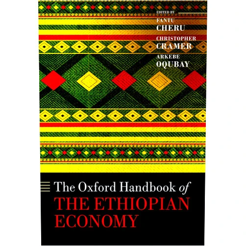 By Fantu Cheru (Editor), Christopher Cramer (Editor), Arkebe Oqubay (Editor) & 0 more Format: Kindle Edition The Oxford Handbook of the Ethiopian Economy (Oxford Handbooks)