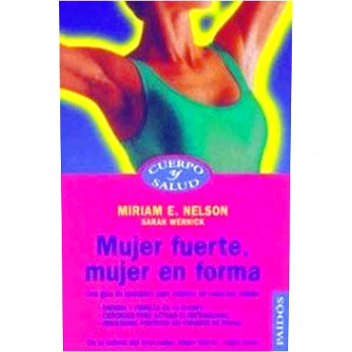 Spanish Edition by Miriam E. Nelson (Author), Sarah Wernick (Author) Mujer Fuerte, Mujer En Forma (Spanish Edition)