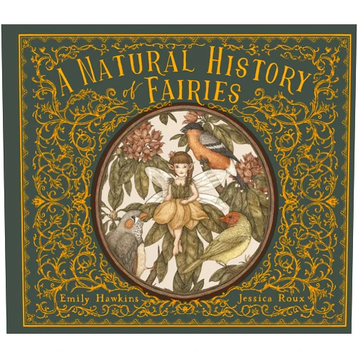 Emily Hawkins,Jessica Roux A Natural History of Fairies (Folklore Field Guides)