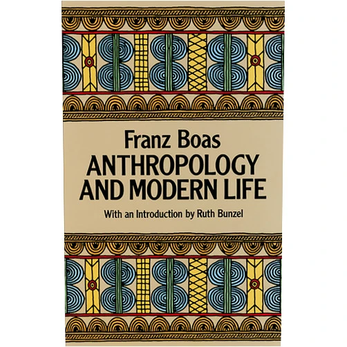 Franz Boas Anthropology and Modern Life