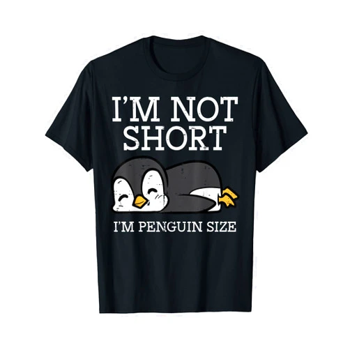 Penguin Shirts For Men Women Kids Im Not Short Penguin Size Funny Height Joke Women Kids Men T-Shirt