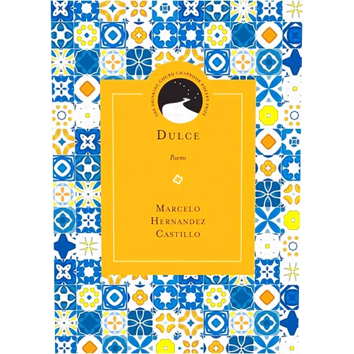 Mr. Marcelo Hernandez Castillo,Matthew Shenoda Dulce: Poems (Drinking Gourd Chapbook Poetry Prize)